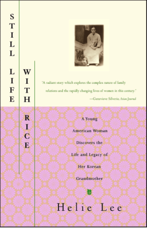 Still Life with Rice: A Young American Woman Discovers the Life and Legacy of Her Korean Grandmother