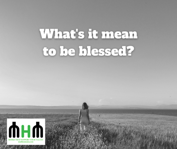 What's it mean to be blessed?