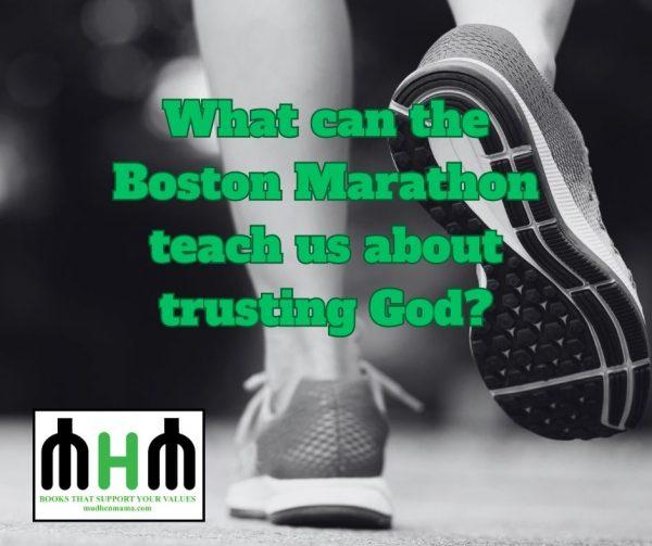 What can the Boston Marathon teach us about trusting God?