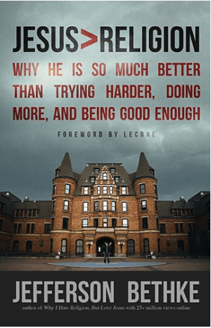 Jesus > Religion: Why He Is So Much Better Than Trying Harder, Doing More, and Being Good Enough