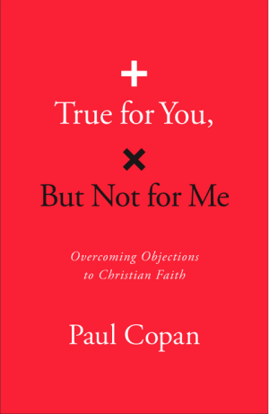 True for You, But Not for Me: Overcoming Objections to Christian Faith