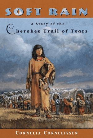 Soft Rain: A Story of the Cherokee Trail of Tears