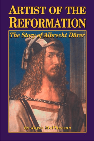 Artist of the Reformation: The Story of Albrecht Dürer