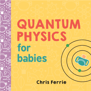 Quantum Physics for Babies