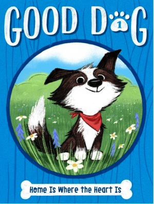 Home Is Where the Heart Is (Good Dog #1)