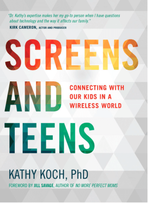 Screens and Teens : Connecting with Our Kids in a Wireless World